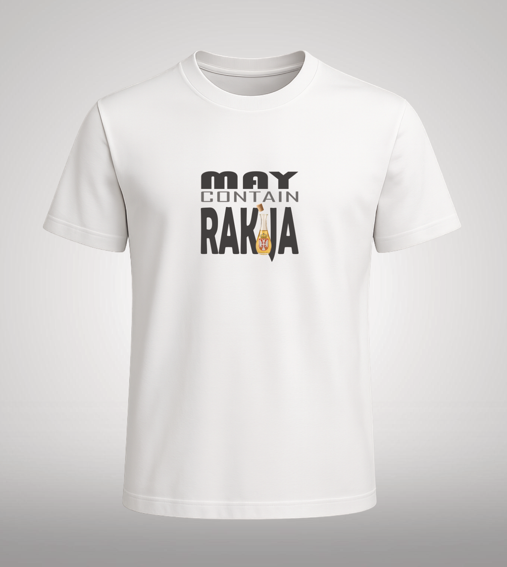 May Contain Rakija T-Shirt/Hoodie $29.99-$49.99/ea.